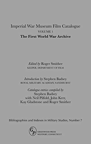 Imperial War Museum Film Catalogue I: Volume L - The First World War Archive (Bibliographies and Indexes in Military Studies, Band 7)