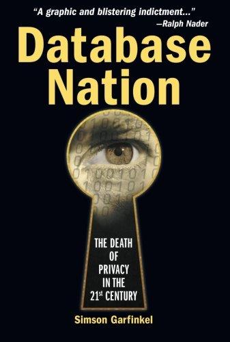 Database Nation: The Death of Privacy in the 21th Century: The Death of Privacy in the 21st Century