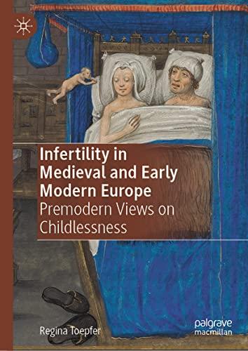 Infertility in Medieval and Early Modern Europe: Premodern Views on Childlessness