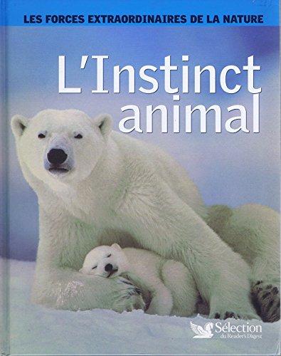 Les forces extraordinaires de la nature: l' instinct animal