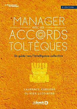 Manager avec les accords toltèques : un guide vers l'intelligence collective