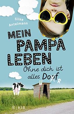 Mein Pampaleben – Ohne dich ist alles Dorf: Band 1