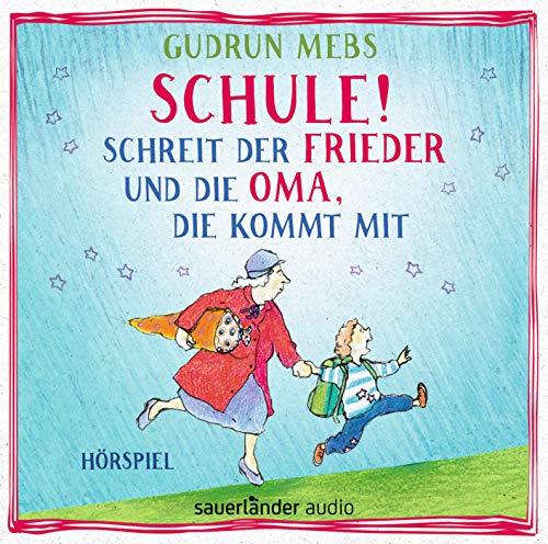 Schule! schreit der Frieder, und die Oma, die kommt mit