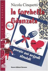 La forchetta fidanzata. Poesie sui segnali stradali (Nuova biblioteca dei ragazzi)