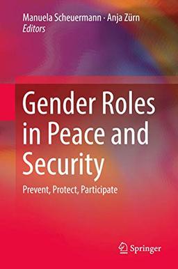 Gender Roles in Peace and Security: Prevent, Protect, Participate