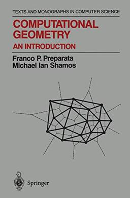 Computational Geometry: An Introduction (Monographs in Computer Science)