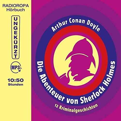 Die Abenteuer von Sherlock Holmes - 12 ungekürzte Kriminalgeschichten auf 1 MP3-CD, 10:50 Stunden