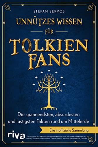 Unnützes Wissen für Tolkien-Fans: Die spannendsten, absurdesten und lustigsten Fakten rund um Mittelerde. Die inoffizielle Sammlung. Das perfekte Geschenk für Herr der Ringe Fans