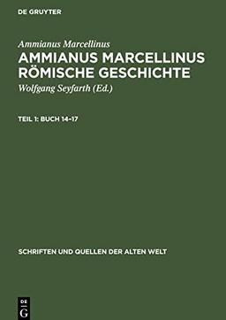 Ammianus Marcellinus Römische Geschichte, Teil 1, Buch 14¿17