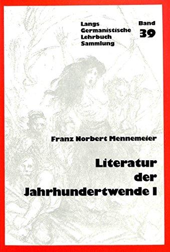 Literatur Der Jahrhundertwende I: Europaeisch-Deutsche Literaturtendenzen 1870-1910 (Germanistische Lehrbuchsammlung)