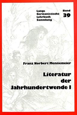 Literatur Der Jahrhundertwende I: Europaeisch-Deutsche Literaturtendenzen 1870-1910 (Germanistische Lehrbuchsammlung)