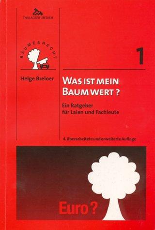 Was ist mein Baum wert?: Ein Ratgeber für Laien und Fachleute