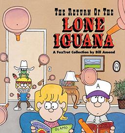 The Return of the Lone Iguana: A Foxtrot Collection