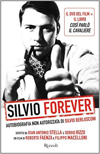 Silvio forever. Autobiografia non autorizzata di Silvio Berlusconi. DVD. Con libro