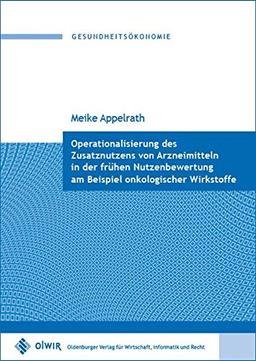 Operationalisierung des Zusatznutzens von Arzneimitteln in der frühen Nutzenbewertung am Beispiel onkologischer Wirkstoffe