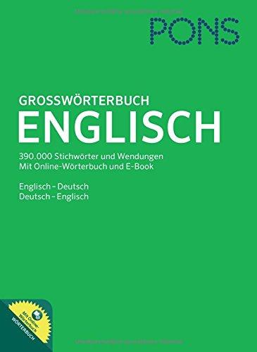 PONS Großwörterbuch Englisch: Englisch - Deutsch / Deutsch - Englisch. Mit Online-Wörterbuch und E-Book