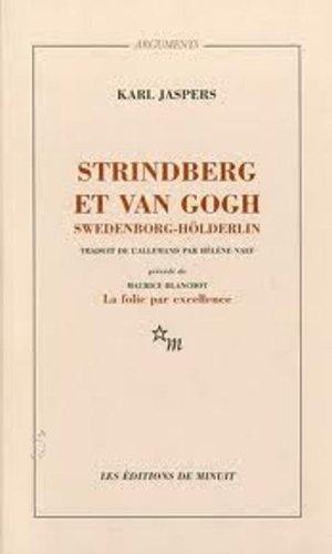 Strindberg et Van Gogh, Swedenborg-Hölderlin : étude psychiatrique comparative. La folie par excellence