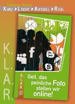 K.L.A.R. - Literatur-Kartei: Geil, das peinliche Foto stellen wir online!