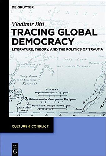 Tracing Global Democracy: Literature, Theory, and the Politics of Trauma (Culture & Conflict, Band 7)