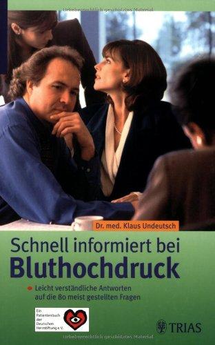 Schnell informiert bei Bluthochdruck: Leicht verständliche Antworten auf die meist gestellten Fragen. Ein Patientenbuch der Deutschen Herzstiftung e. ... Patientenbuch der Deutschen Herzstiftung e. V