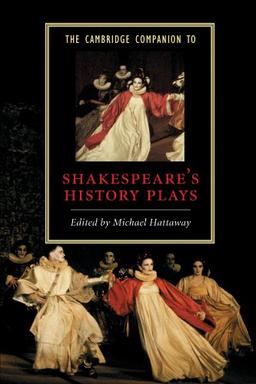 The Cambridge Companion to Shakespeare's History Plays (Cambridge Companions to Literature)