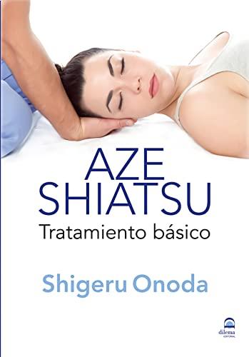 Aze shiatsu : tratamiento básico: 2ª edición revisada y ampliada