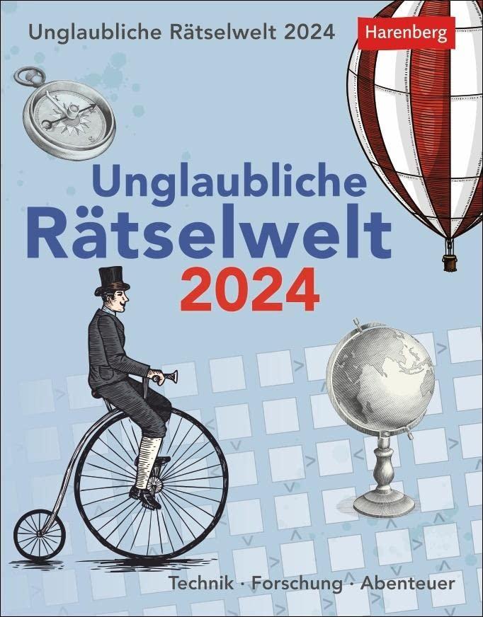 Unglaubliche Rätselwelt Tagesabreißkalender 2024: Technik, Forschung, Abenteuer