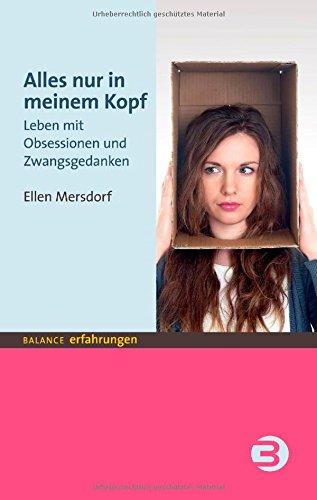 Alles nur in meinem Kopf: Leben mit Obsessionen und Zwangsgedanken (BALANCE Erfahrungen)