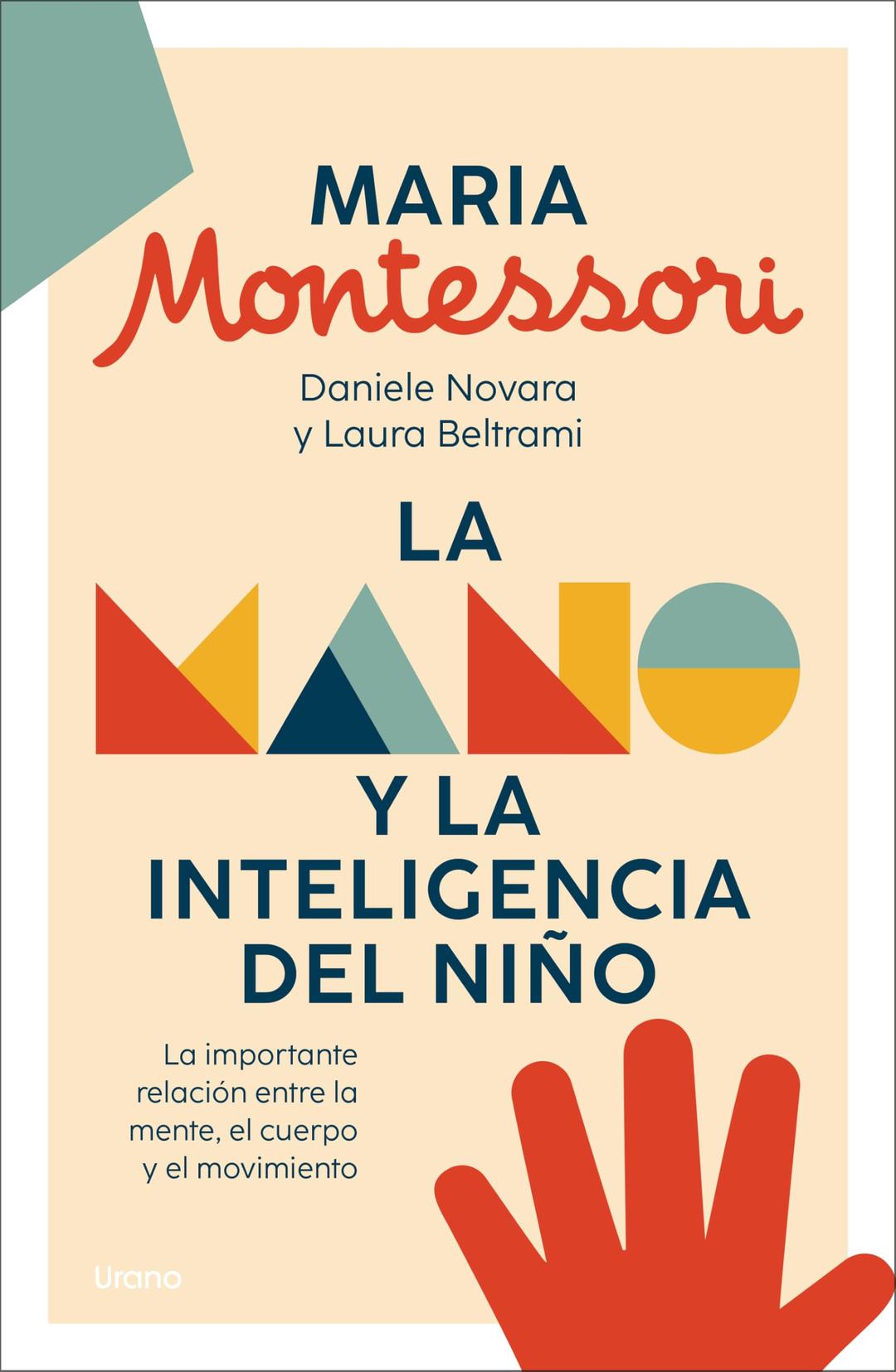 La mano y la inteligencia del niño: La importante relación entre la mente, el cuerpo y el movimiento (PARA PADRES)