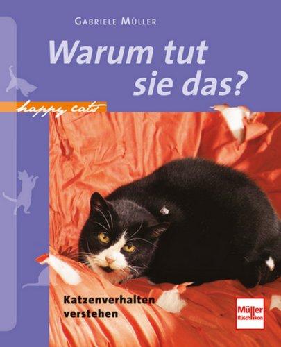 Warum tut sie das?: Katzenverhalten verstehen (Happy Cats)