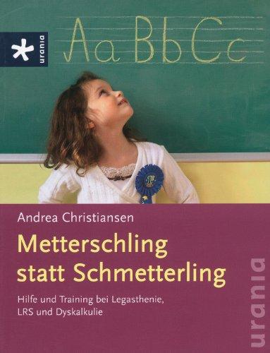 Metterschling statt Schmetterling: Hilfe und Training bei Legasthenie, LRS und Dyskalkulie