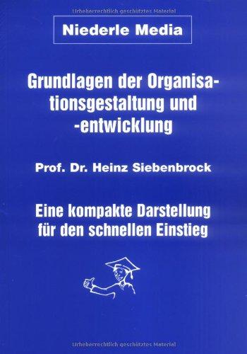 Grundlagen der Organisationsgestaltung und -entwicklung. Eine kompakte Darstellung für den schnellen Einstieg