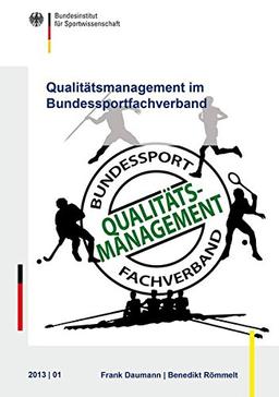 Qualitätsmanagement im Bundessportfachverband: Qualitätsrelevante Stakeholder in Bundessportfachverbänden - Eine qualitative Studie als Basis für die ... des Bundesinstituts für Sportwissenschaft)