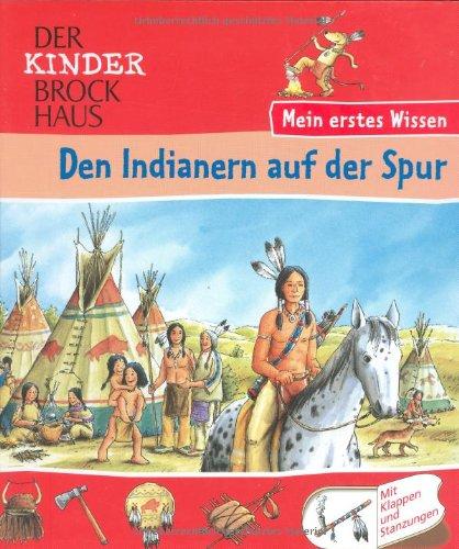 Den Indianern auf der Spur: Mien erstes Wissen