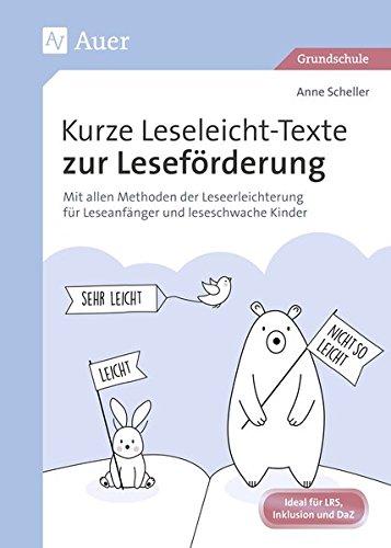 Kurze Leseleicht-Texte zur Leseförderung: Mit allen Methoden der Leseerleichterung für Leseanfänger und leseschwache Kinder (1. bis 4. Klasse)