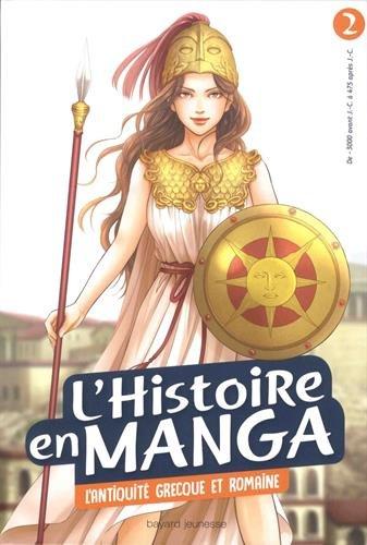 L'histoire en manga. Vol. 2. L'Antiquité grecque et romaine : de - 3000 avant J.-C. à 475 après J.-C.