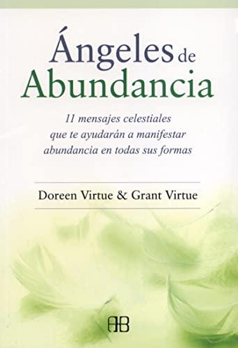 Ángeles de abundancia : 11 mensajes celestiales que te ayudarán a manifestar abundancia en todas sus formas