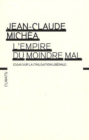 L'empire du moindre mal : essai sur la civilisation libérale