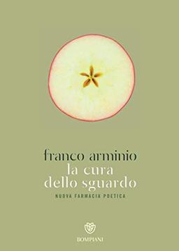 La cura dello sguardo: Nuova farmacia poetica (Narratori italiani)