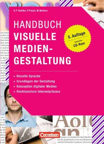 Medienkompetenz: Handbuch Visuelle Mediengestaltung: Visuelle Sprache - Grundlagen der Gestaltung - Konzeption digitaler Medien - Rechtssichere Internetpräsenz. Buch mit CD-ROM