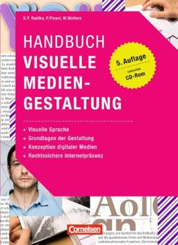 Medienkompetenz: Handbuch Visuelle Mediengestaltung: Visuelle Sprache - Grundlagen der Gestaltung - Konzeption digitaler Medien - Rechtssichere Internetpräsenz. Buch mit CD-ROM