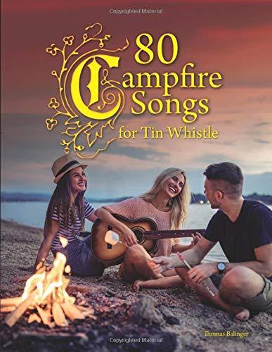 80 Campfire Songs for Tin Whistle