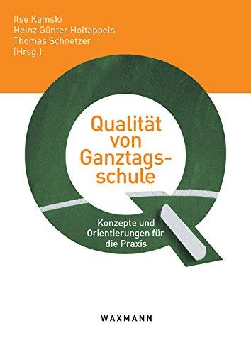 Qualität von Ganztagsschule: Konzepte und Orientierungen für die Praxis