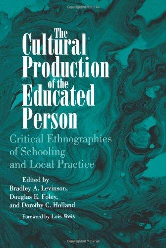 The Cultural Production of the Educated Person: Critical Ethnographies of Schooling and Local Practice (Suny Series, Power, Social Identity, & Education)