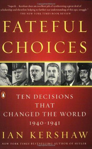 Fateful Choices: Ten Decisions That Changed the World, 1940-1941