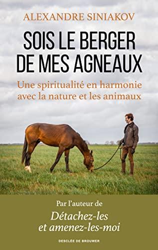 Sois le berger de mes agneaux : une spiritualité en harmonie avec la nature et les animaux