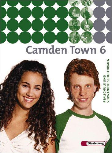 Camden Town - Unterrichtswerk für Realschulen und verwandte Schulforme n. Unterrichtswerk für Realschulen und verwandte Schulformen: Camden Town - ... und verwandten Schulformen: Textbook 6