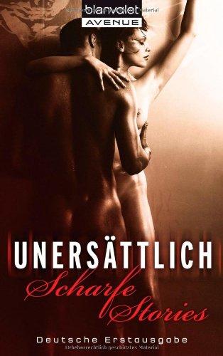 Unersättlich: Scharfe Stories