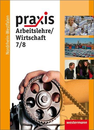 Praxis - Arbeitslehre: Ausgabe 2012 für Nordrhein-Westfalen: Schülerband 7 / 8