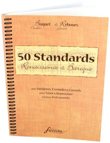 50 standards Renaissance et Baroque : avec variantes, exemples et conseils pour jouer & improviser sur tous instruments